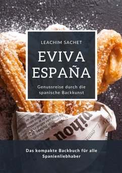 Eviva España: Genussreise durch die spanische Backkunst - Sachet, Leachim