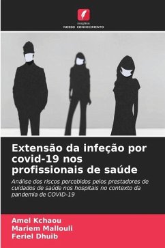 Extensão da infeção por covid-19 nos profissionais de saúde - Kchaou, Amel;Mallouli, Mariem;Dhuib, Feriel