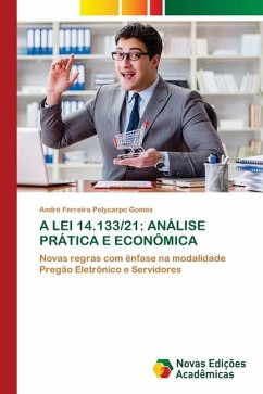 A LEI 14.133/21: ANÁLISE PRÁTICA E ECONÔMICA - Ferreira Polycarpo Gomes, André