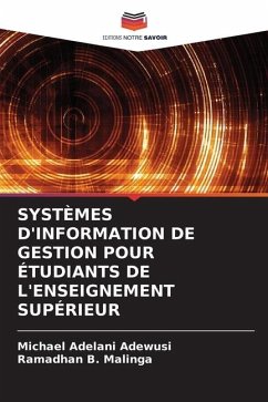 SYSTÈMES D'INFORMATION DE GESTION POUR ÉTUDIANTS DE L'ENSEIGNEMENT SUPÉRIEUR - Adewusi, Michael Adelani;Malinga, Ramadhan B.