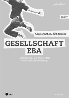 Gesellschaft EBA, Arbeitsheft (Print inkl. digitaler Ausgabe, Neuauflage 2024) - Guthoff, Andrea;Imseng, Ruth