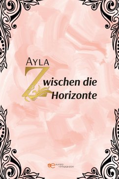 ZWISCHEN DIE HORIZONTE - Ayla