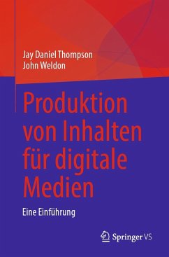Produktion von Inhalten für digitale Medien - Thompson, Jay Daniel;Weldon, John
