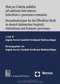 Sfide per il diritto pubblico nel confronto italo-tedesco: federalismo e governance economica - Herausforderungen für das Öffentliche Rechtim deutsch-italienischen Vergleich: Föderalismus und Economic governance