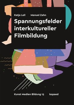 Spannungsfelder interkultureller Filmbildung - Lell, Katja;Zahn, Manuel Spannungsfelder interkultureller Filmbildung - Lell, Katja;Zahn, Manuel