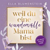 Weil du eine wundervolle Mama bist Weil du eine wundervolle Mama bist