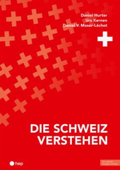Die Schweiz verstehen (Print inkl. E-Book Edubase, Neuauflage 2024) - Hurter, Daniel;Kernen, Urs;Moser-Léchot, Daniel V.