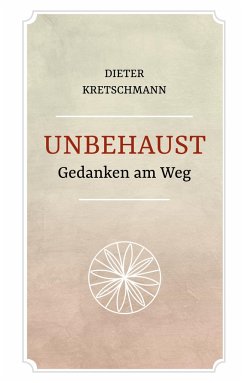 Unbehaust - Gedanken am Weg