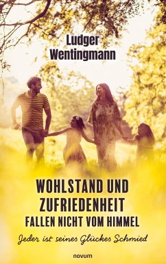 Wohlstand und Zufriedenheit fallen nicht vom Himmel - Wentingmann, Ludger