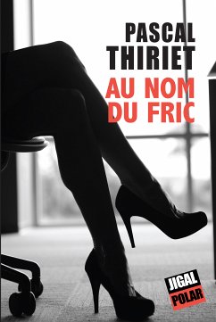 Au nom du fric (eBook, ePUB) - Thiriet, Pascal
