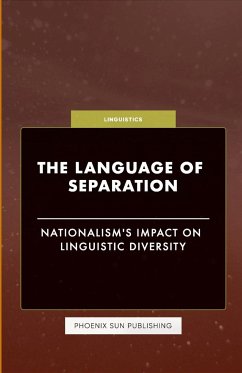 The Language of Separation - Nationalism's Impact on Linguistic Diversity - Publishing, Ps