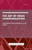 The Art of Crisis Communication - Guidelines for Managing a PR Crisis