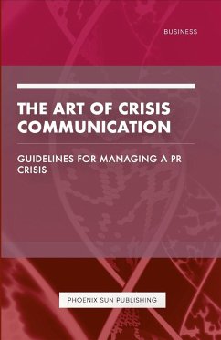 The Art of Crisis Communication - Guidelines for Managing a PR Crisis - Publishing, Ps