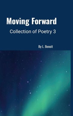 Moving Forward - Collection of Poetry 3 - Benoit, L.