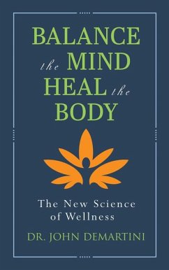 Balance the Mind, Heal the Body - Demartini, John
