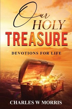 Our Holy Treasure - Morris, Charles W