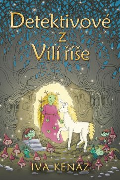 Detektivové z Vílí ¿í¿e - Kenaz, Iva Detektivové z Vílí ¿í¿e - Kenaz, Iva