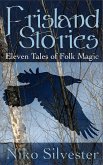 Frisland Stories: Eleven Tales of Folk Magic (eBook, ePUB)