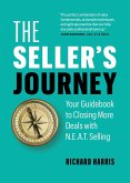 The Seller's Journey: Your Guidebook to Closing More Deals with N.E.A.T. Selling (eBook, ePUB)