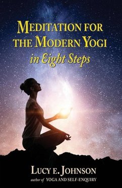 MEDITATION FOR THE MODERN YOGI in Eight Steps - Johnson, Lucy E