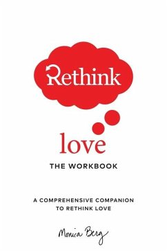 Rethink Love the Workbook: A Comprehensive Companion to Rethink Love - Berg, Monica