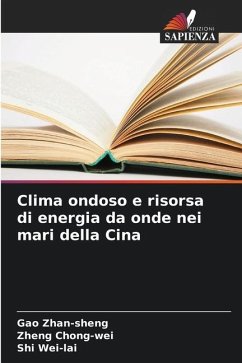 Clima ondoso e risorsa di energia da onde nei mari della Cina - Zhan-sheng, Gao;Chong-wei, Zheng;Wei-lai, Shi