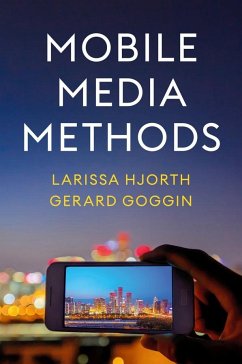 Mobile Media Methods - Hjorth, Larissa; Goggin, Gerard