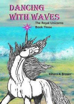 Dancing With Waves The Royal Unicorns Series Book Three - Brown, Kihara