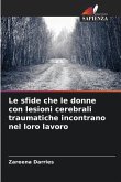 Le sfide che le donne con lesioni cerebrali traumatiche incontrano nel loro lavoro