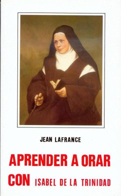 Aprender a orar con Isabel de la Trinidad - Lafrance, Jean