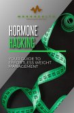 Hormone Hacking - Your Guide to effortless weight management (eBook, ePUB)