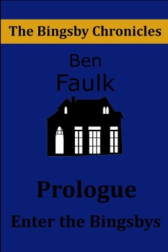 Enter the Bingsbys (The Bingsby Chronicles, #1) (eBook, ePUB) - Faulk, Ben
