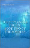 The City Under the Ice (The Borders Between Magic and Maybe, #2) (eBook, ePUB)