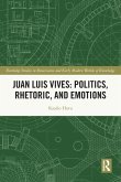 Juan Luis Vives: Politics, Rhetoric, and Emotions