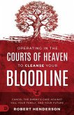 Operating in the Courts of Heaven to Cleanse Your Bloodline