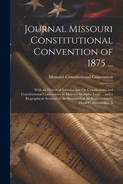 Journal Missouri Constitutional Convention of 1875 ... - Convention, Missouri Constitutional