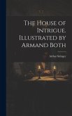 The House of Intrigue. Illustrated by Armand Both