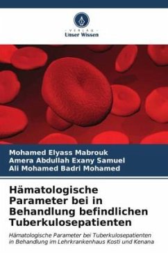 Hämatologische Parameter bei in Behandlung befindlichen Tuberkulosepatienten - Elyass Mabrouk, Mohamed;Exany Samuel, Amera Abdullah;Mohamed Badri Mohamed, Ali