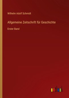 Allgemeine Zeitschrift für Geschichte - Schmidt, Wilhelm Adolf