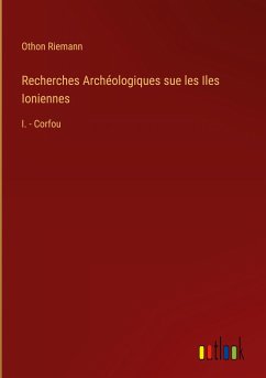 Recherches Archéologiques sue les Iles Ioniennes - Riemann, Othon