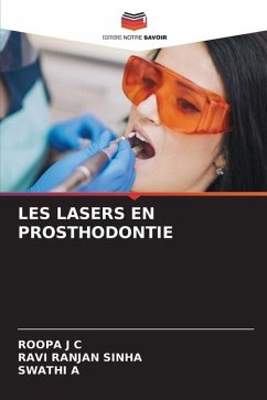 LES LASERS EN PROSTHODONTIE - C, ROOPA J;SINHA, RAVI RANJAN;A, SWATHI