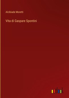 Vita di Gaspare Spontini Vita di Gaspare Spontini