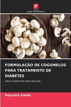 FORMULAÇÃO DE COGUMELOS PARA TRATAMENTO DE DIABETES - Kakde, Rajendra