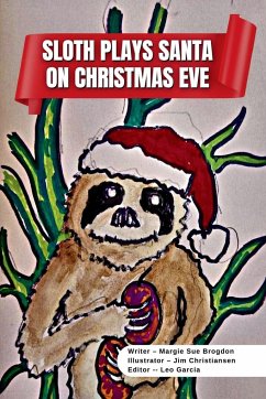 Sloth Plays Santa on Christmas Eve A Short Kids Story - Brogdon, Margie Sue