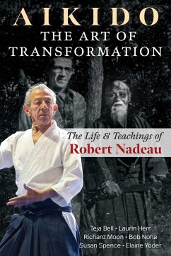Aikido: The Art of Transformation - Bell, Teja; Herr, Laurin; Moon, Richard; Noha, Bob; Spence, Susan; Yoder, Elaine