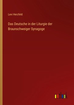 Das Deutsche in der Liturgie der Braunschweiger Synagoge - Herzfeld, Levi