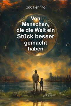 Von Menschen, die die Welt ein Stück besser gemacht haben (eBook, ePUB) - Fehring, Udo