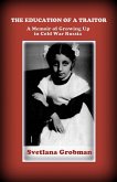 The Education of a Traitor: A Memoir of Growing Up in Cold War Russia (eBook, ePUB)