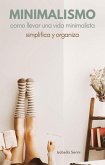 Minimalismo Cómo llevar una vida minimalista. Simplifica y organiza (eBook, ePUB)