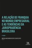 A Relação de Franquia no Mundo Empresarial e as Tendências da Jurisprudência Brasileira (eBook, ePUB)